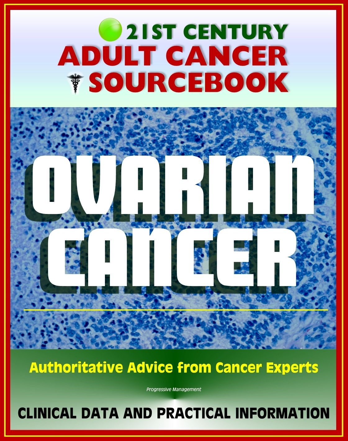 21st Century Adult Cancer Sourcebook: Ovarian Cancer (Ovarian Epithelial Cancer) - Clinical Data for Patients, Families, and Physicians