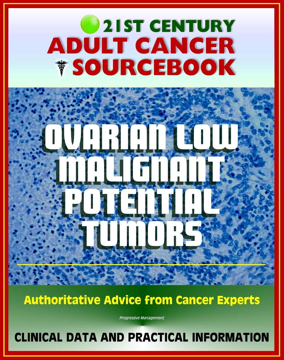 21st Century Adult Cancer Sourcebook: Ovarian Low Malignant Potential Tumors - Clinical Data for Patients, Families, and Physicians