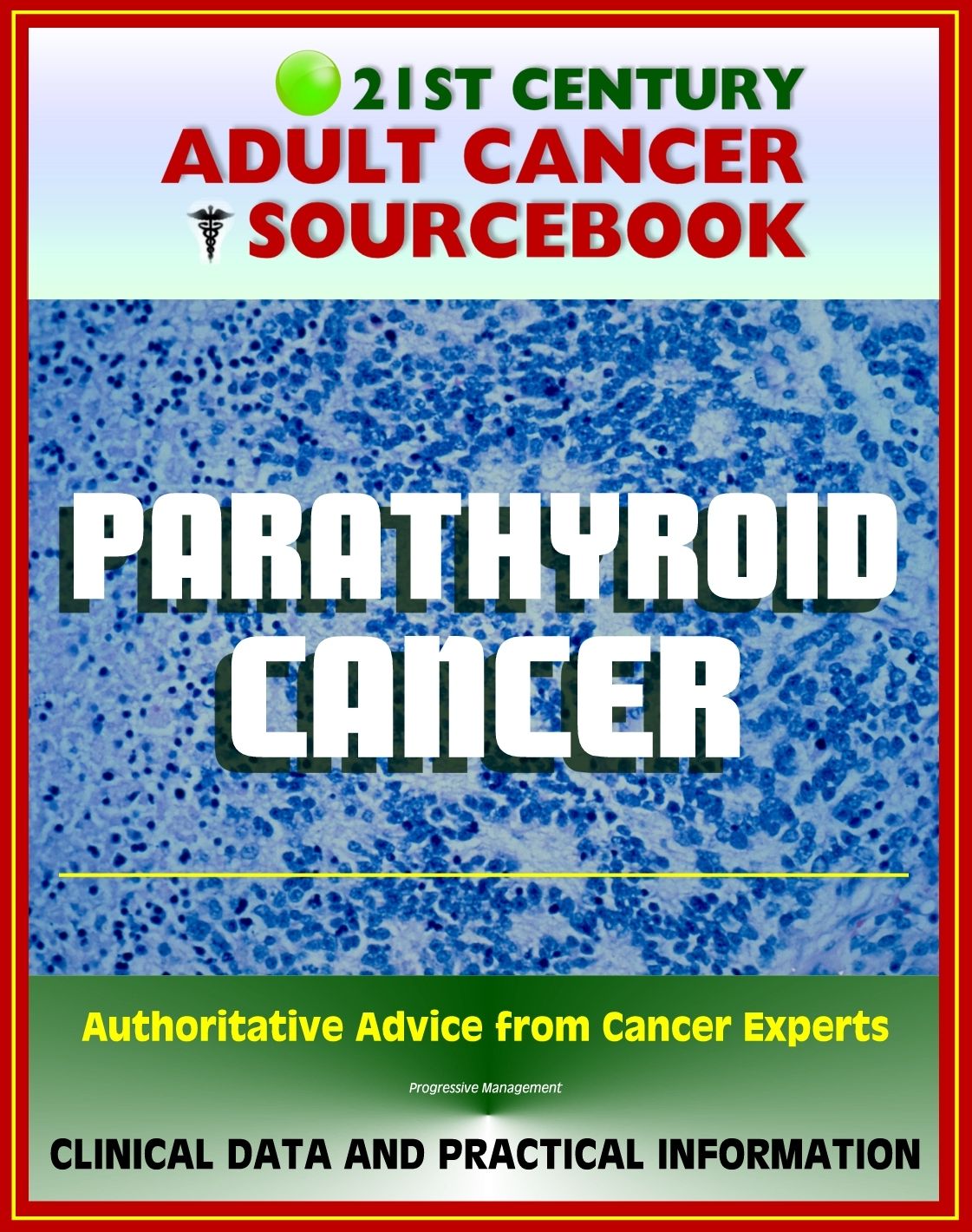 21st Century Adult Cancer Sourcebook: Parathyroid Cancer - Clinical Data for Patients, Families, and Physicians