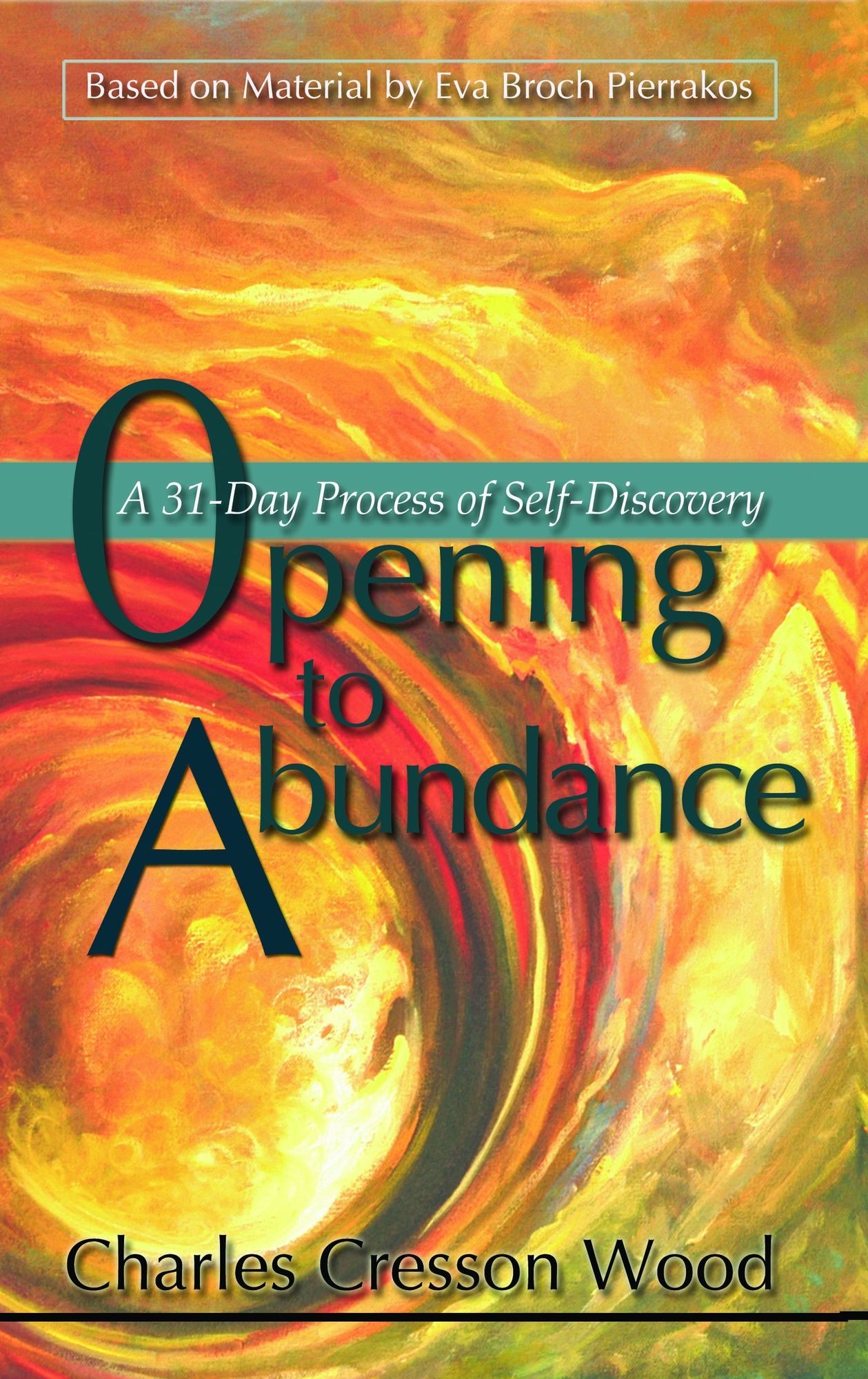 Opening to Abundance A 31-Day Process of Self-Discovery