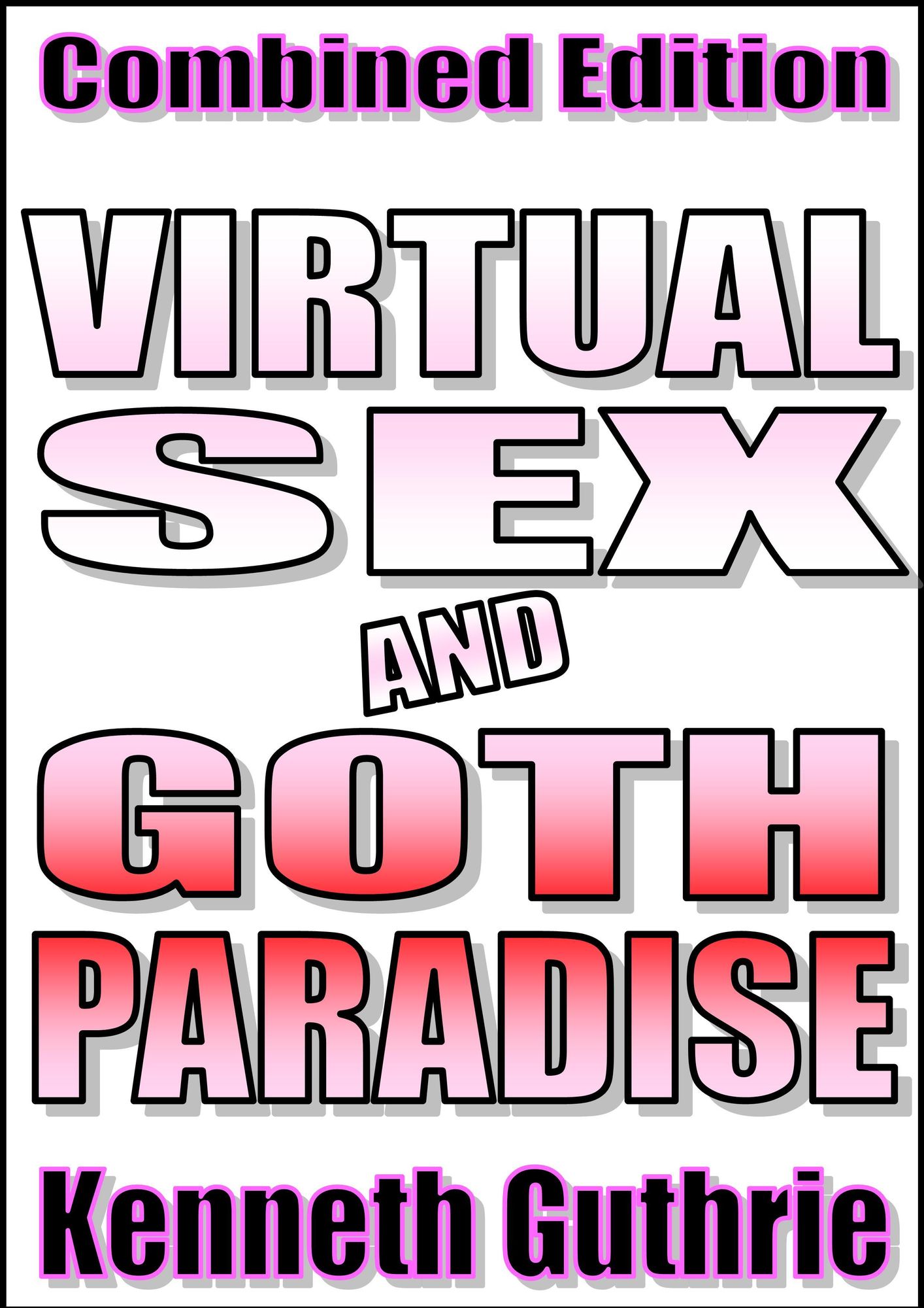 Goth Paradise and Virtual Sex (Combined Edition)
