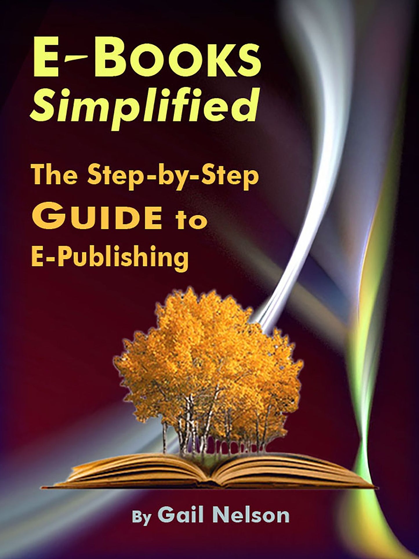 E-Books Simplified: The Step-by-Step Guide to E-Publishing