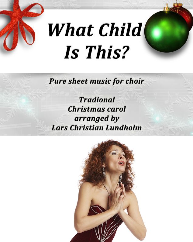What Child Is This? Pure sheet music for choir by William Chatterton Dix arranged by Lars Christian Lundholm