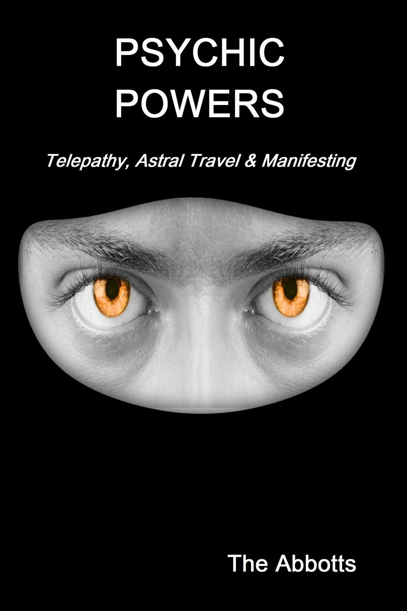 Psychic Powers: Telepathy, Astral Travel & Manifesting