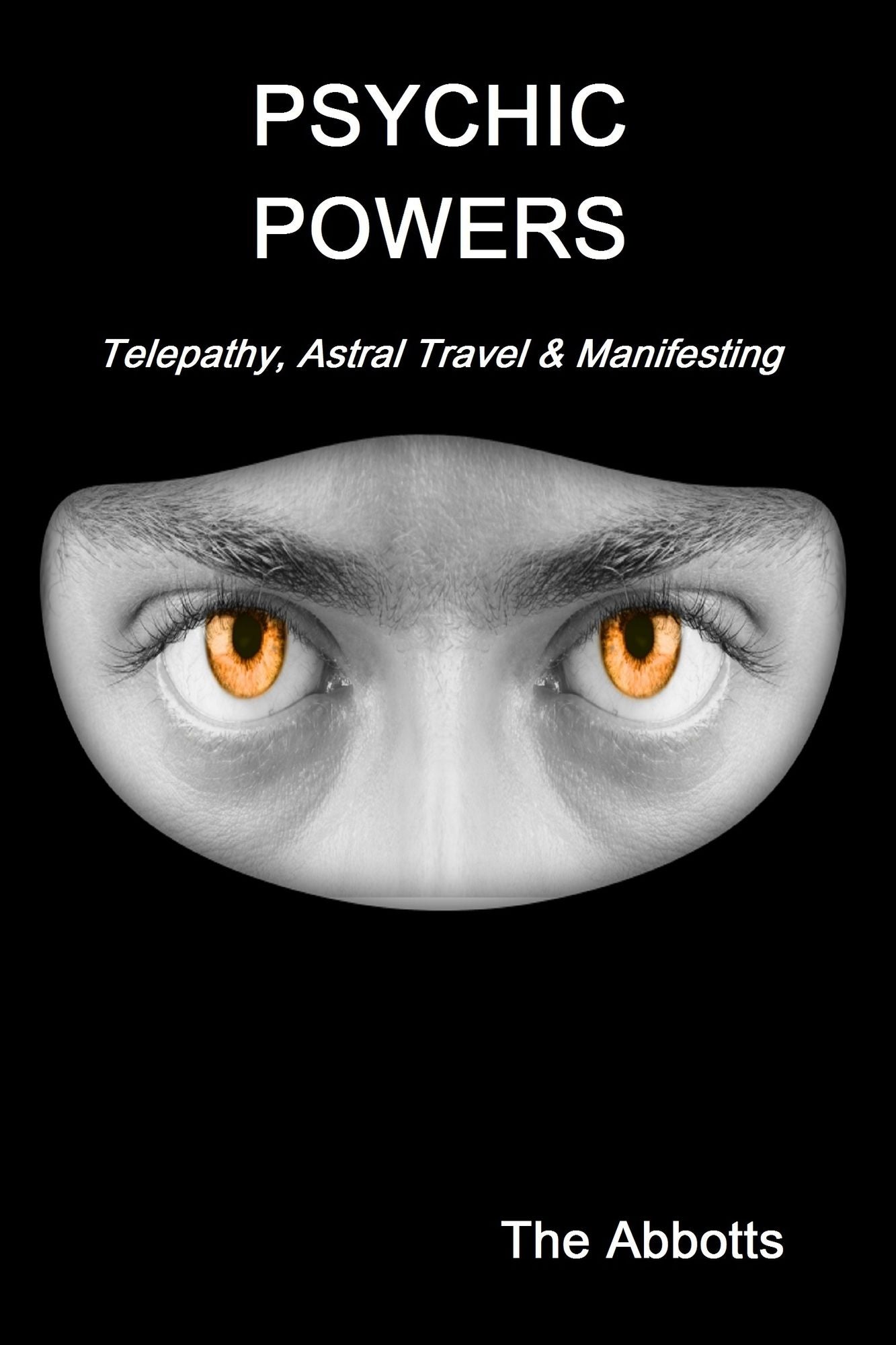 Psychic Powers: Telepathy, Astral Travel & Manifesting