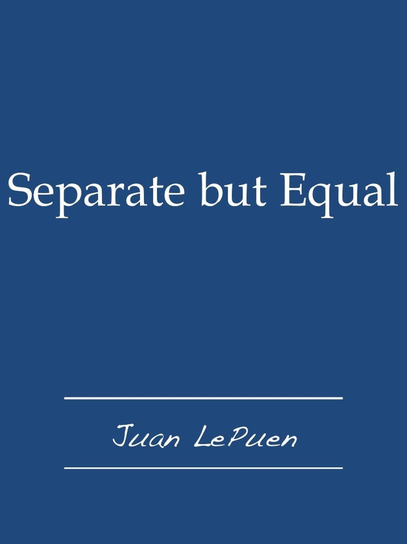 Separate but Equal