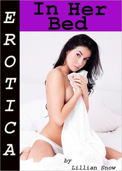 Erotica: In Her Bed, Tales of Sex