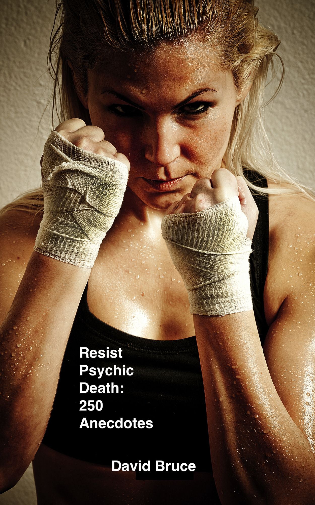 Resist Psychic Death: 250 Anecdotes