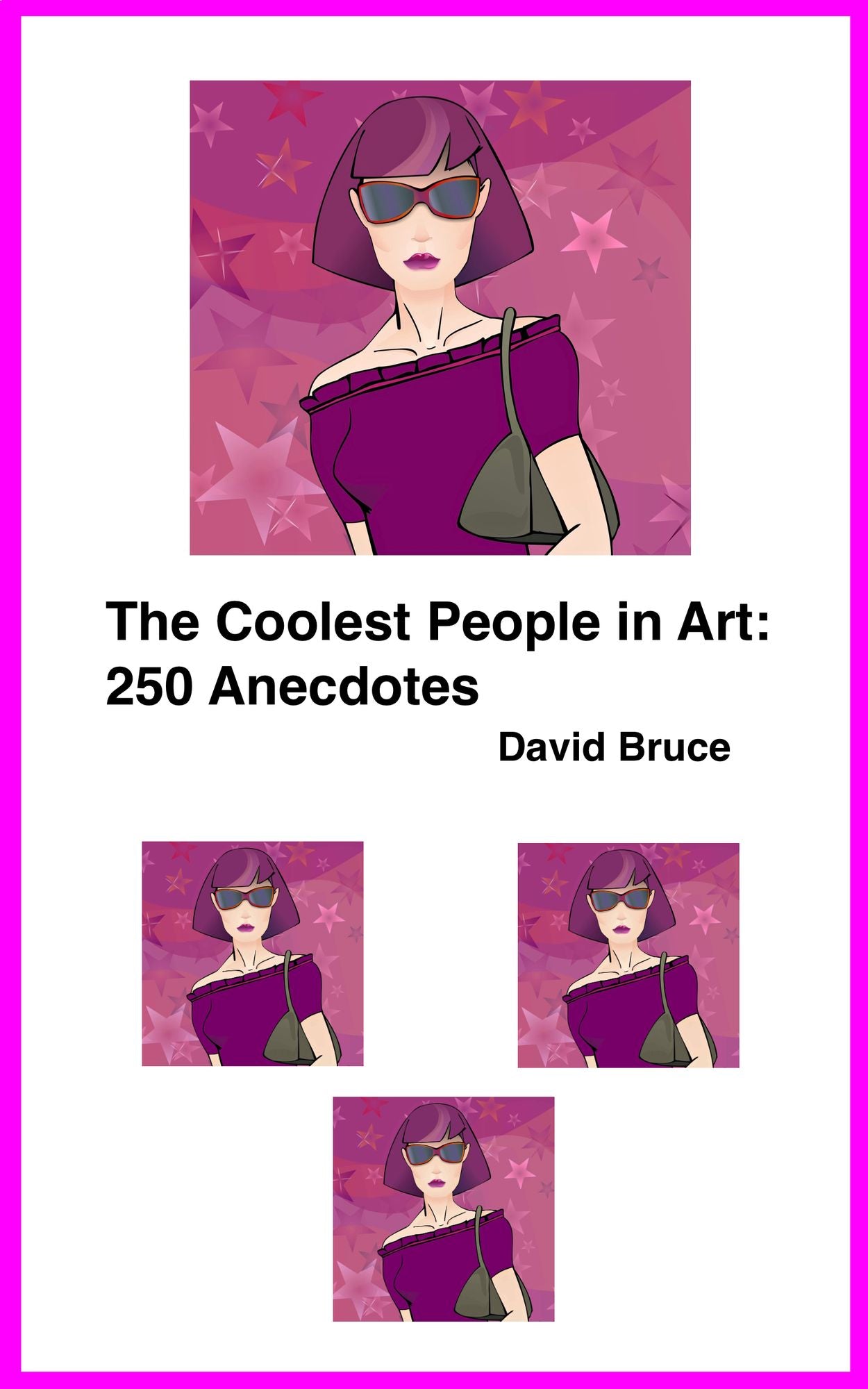 The Coolest People in Art: 250 Anecdotes
