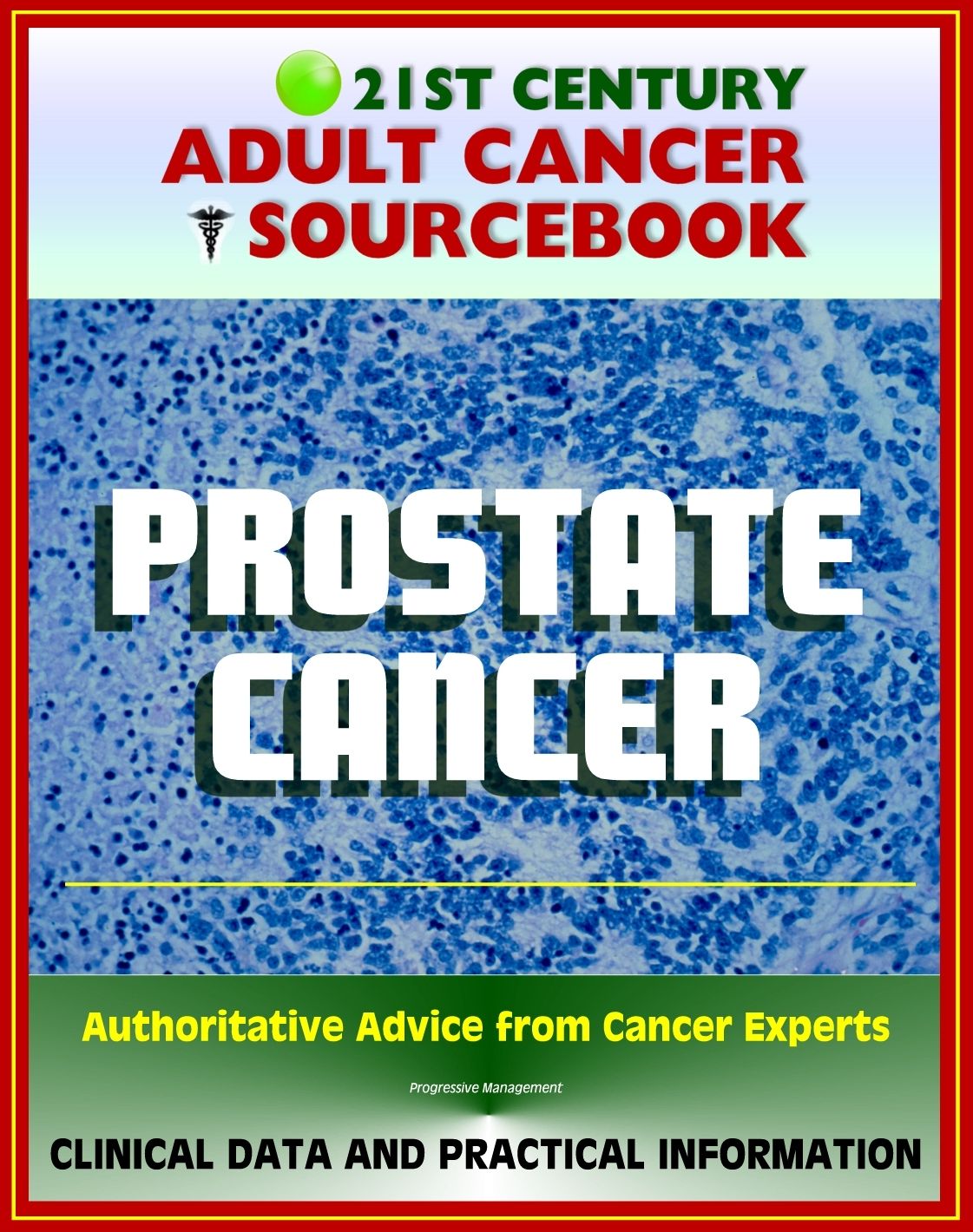 21st Century Adult Cancer Sourcebook: Prostate Cancer - Clinical Data for Patients, Families, and Physicians