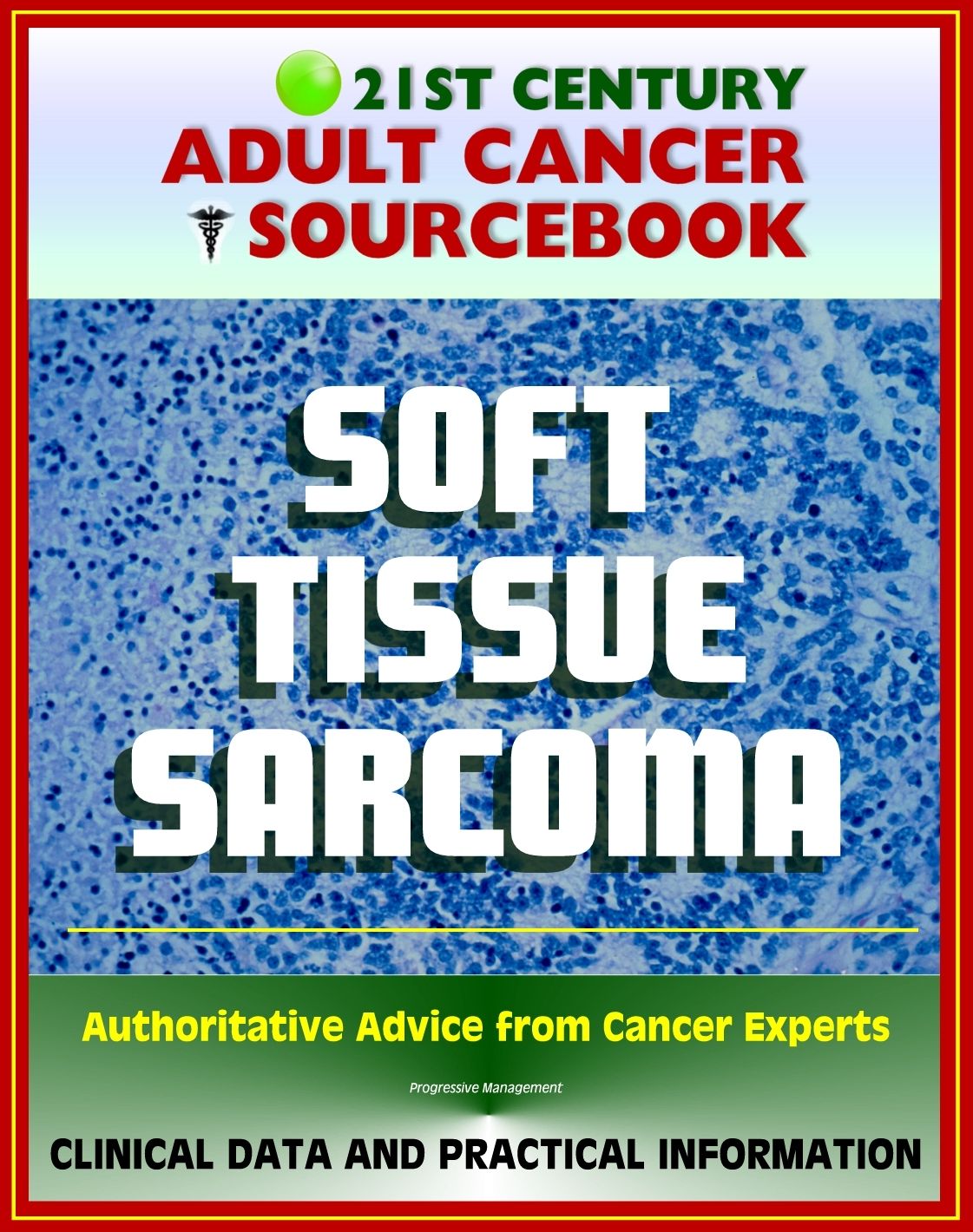 21st Century Adult Cancer Sourcebook: Soft Tissue Sarcoma - Clinical Data for Patients, Families, and Physicians
