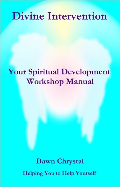Divine Intervention: Your Spiritual Workshop Manual