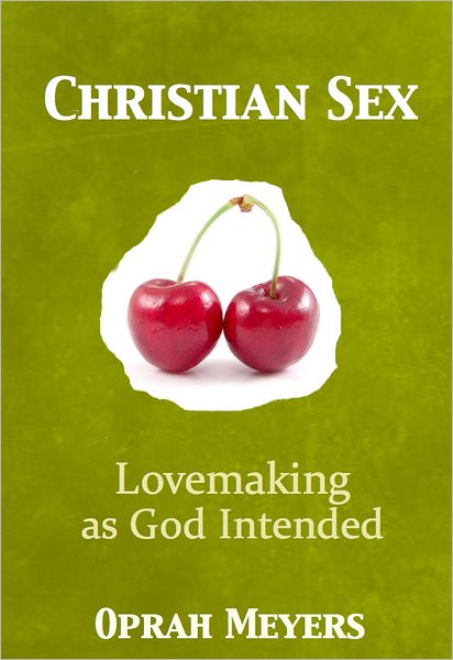 Christian Sex-Lovemaking as God Intended