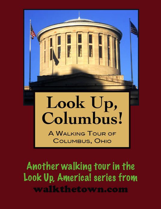 Look Up, Columbus! A Walking Tour of Columbus, Ohio