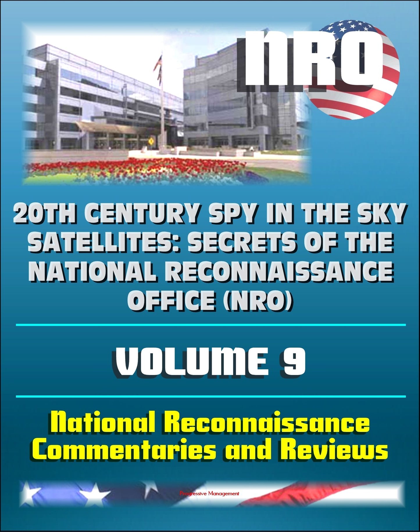 20th Century Spy in the Sky Satellites: Secrets of the National Reconnaissance Office (NRO) Volume 9 - National Reconnaissance Commentaries and Reviews