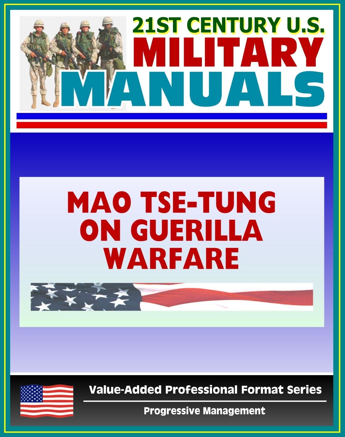 21st Century U.S. Military Manuals: Mao Tse-tung on Guerrilla Warfare (Yu Chi Chan) U.S. Marine Corps Reference Publication FMFRP 12-18 (Value-Added Professional Format Series)