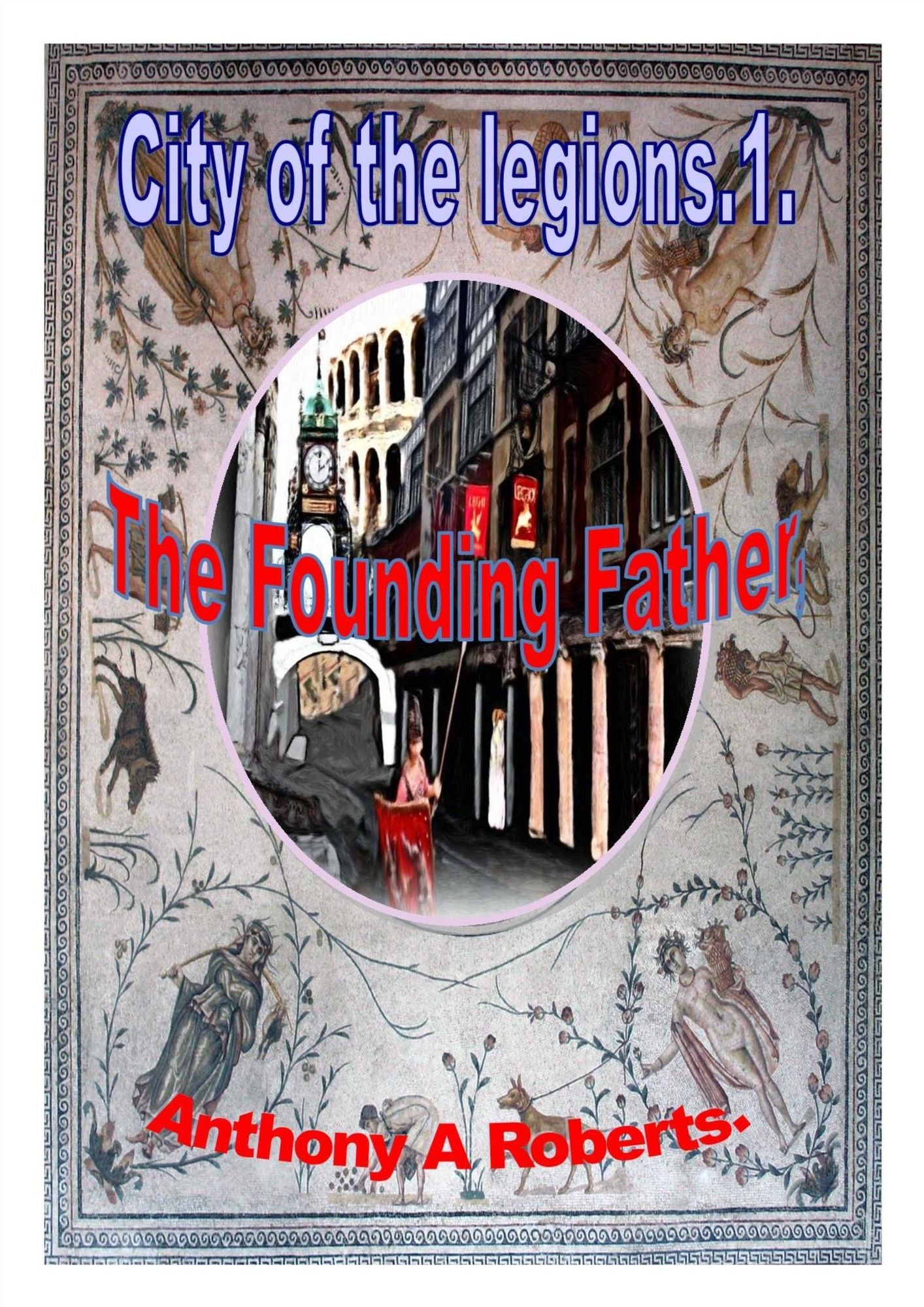 City of the Legions.1. The Founding Father