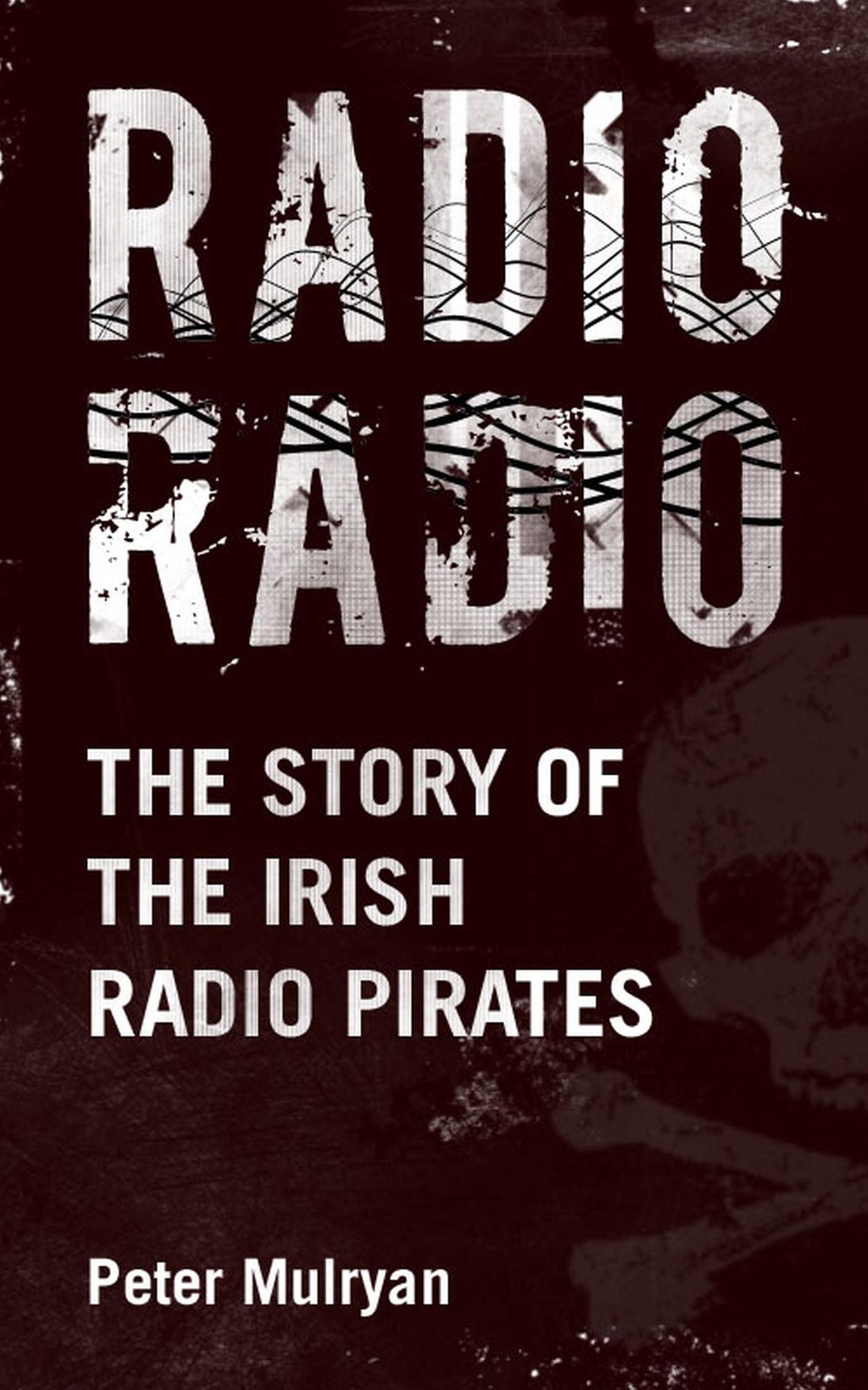 Radio Radio: The Story of the Irish Radio Pirates