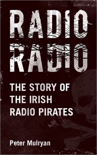 Radio Radio: The Story of the Irish Radio Pirates