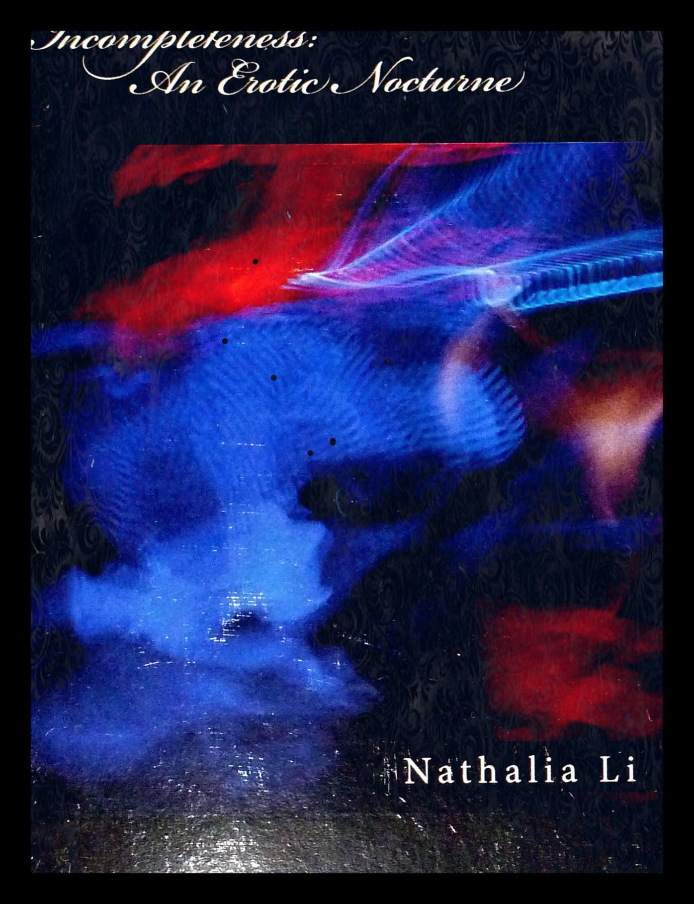 Incompleteness: An Erotic Nocturne