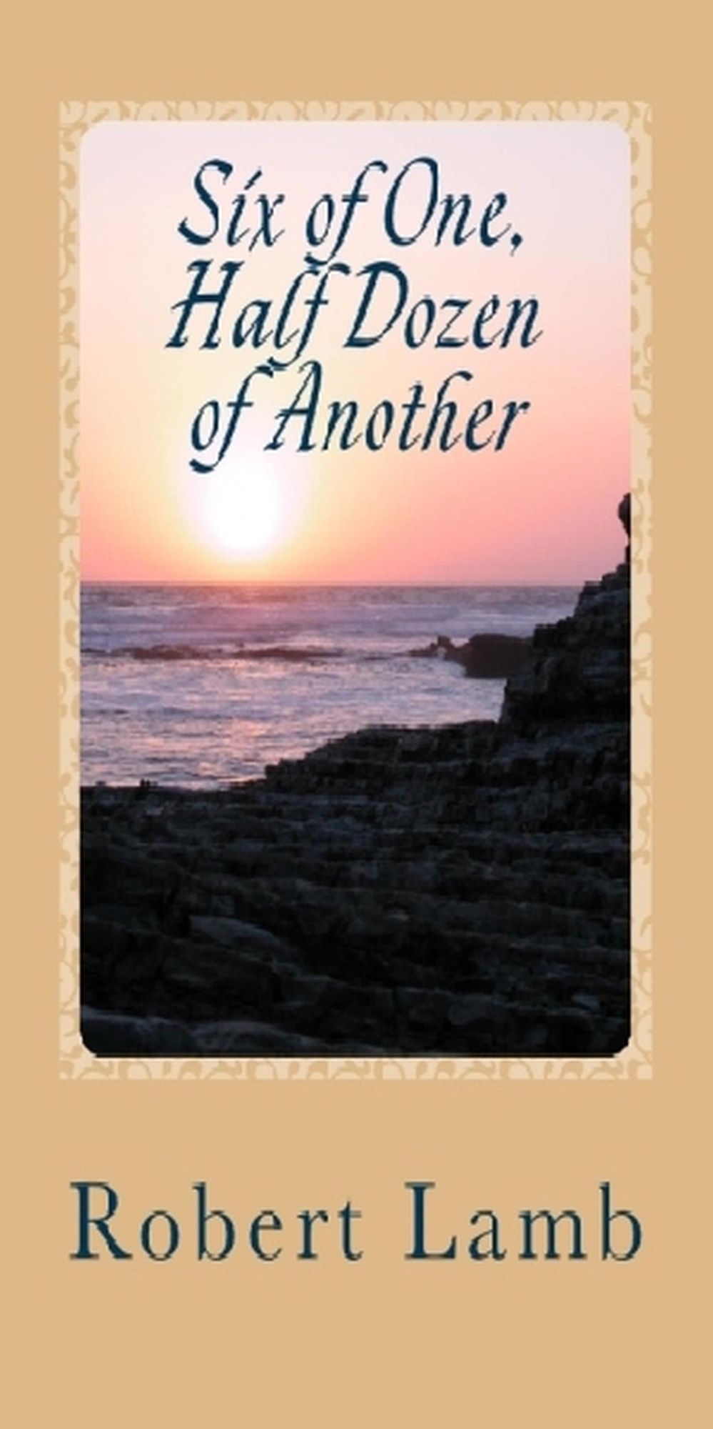 Six of One, Half Dozen of Another (Stories & Poem + 1)