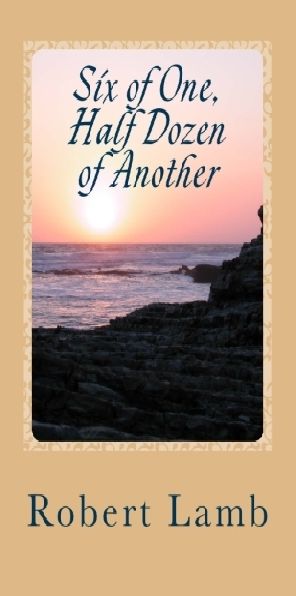 Six of One, Half Dozen of Another (Stories & Poem + 1)