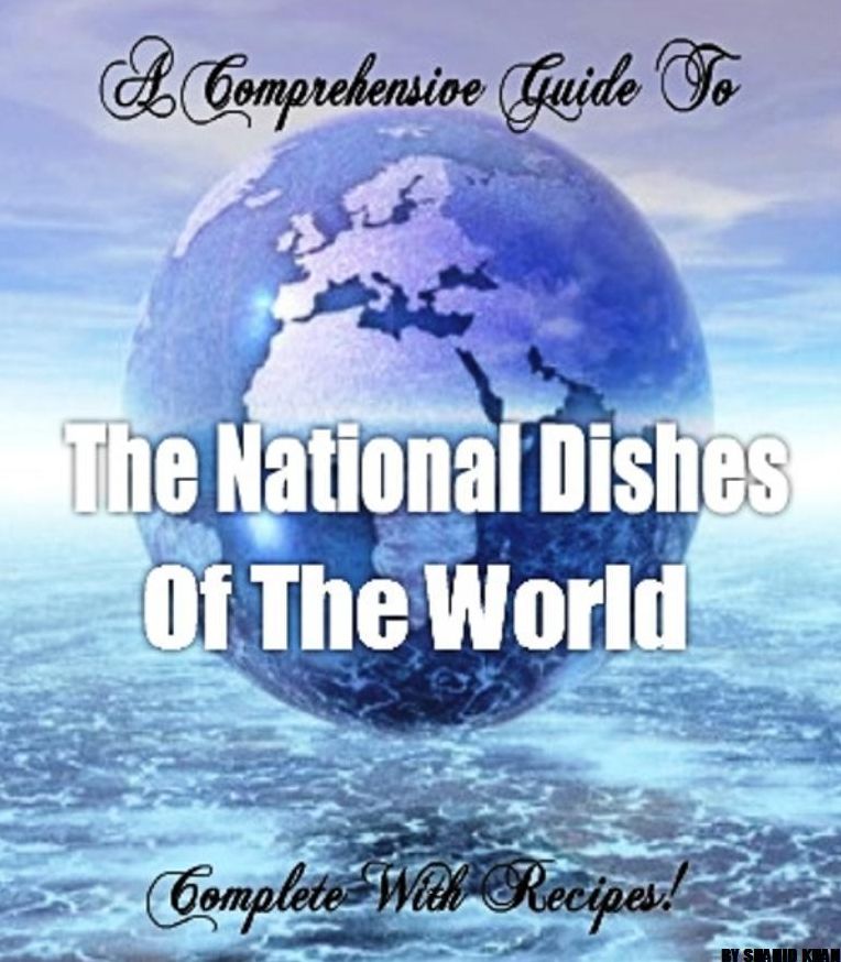 The National Dishes of the World: Complete with Recipes!