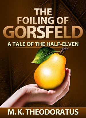 The Foiling of Gorsfeld: A Tale of the Half-Elven