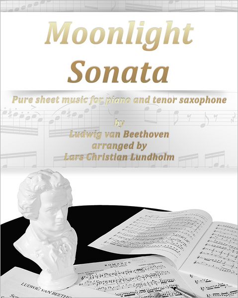 Moonlight Sonata Pure sheet music for piano and tenor saxophone by Ludwig van Beethoven arranged by Lars Christian Lundholm