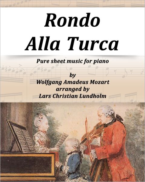 Rondo Alla Turca Pure sheet music for piano by Wolfgang Amadeus Mozart arranged by Lars Christian Lundholm