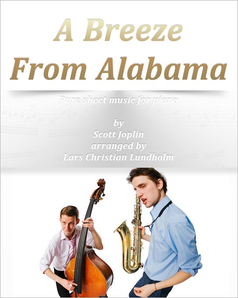 A Breeze From Alabama Pure sheet music for piano by Scott Joplin arranged by Lars Christian Lundholm