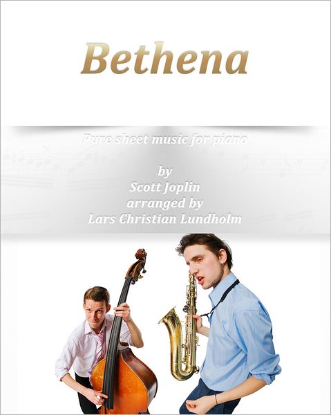 Bethena Pure sheet music for piano by Scott Joplin arranged by Lars Christian Lundholm