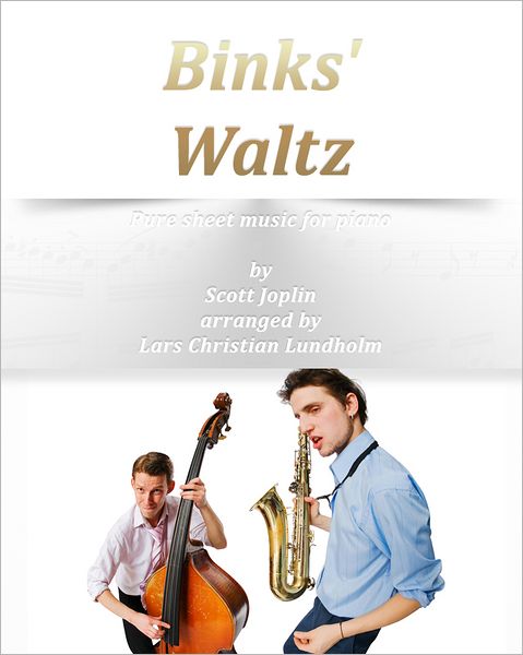 Binks' Waltz Pure sheet music for piano by Scott Joplin arranged by Lars Christian Lundholm