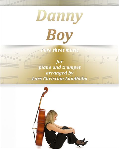 Danny Boy Pure sheet music for piano and trumpet. Traditional folk tune arranged by Lars Christian Lundholm