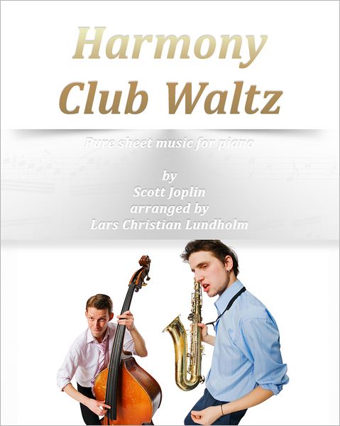 Harmony Club Waltz Pure sheet music for piano by Scott Joplin arranged by Lars Christian Lundholm