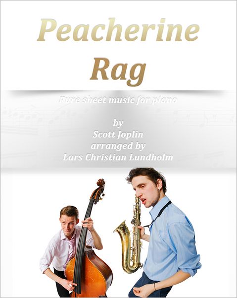 Peacherine Rag Pure sheet music for piano by Scott Joplin arranged by Lars Christian Lundholm