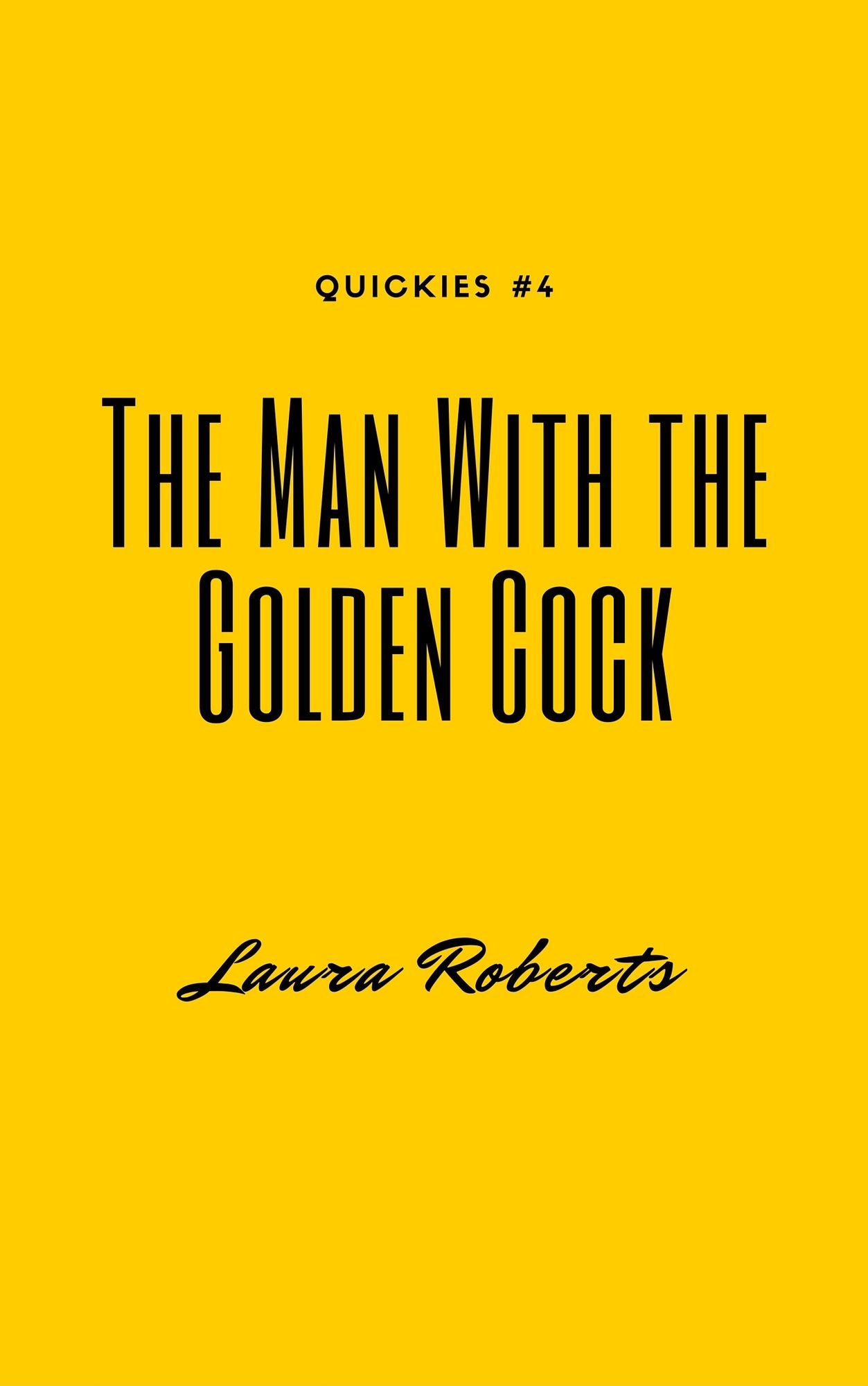 The Man With the Golden Cock: A Short & Sexy Story (Quickies #4)