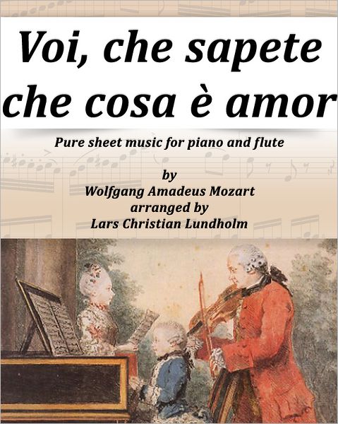 Voi, che sapete che cosa è amor Pure sheet music for piano and flute by Wolfgang Amadeus Mozart arranged by Lars Christian Lundholm
