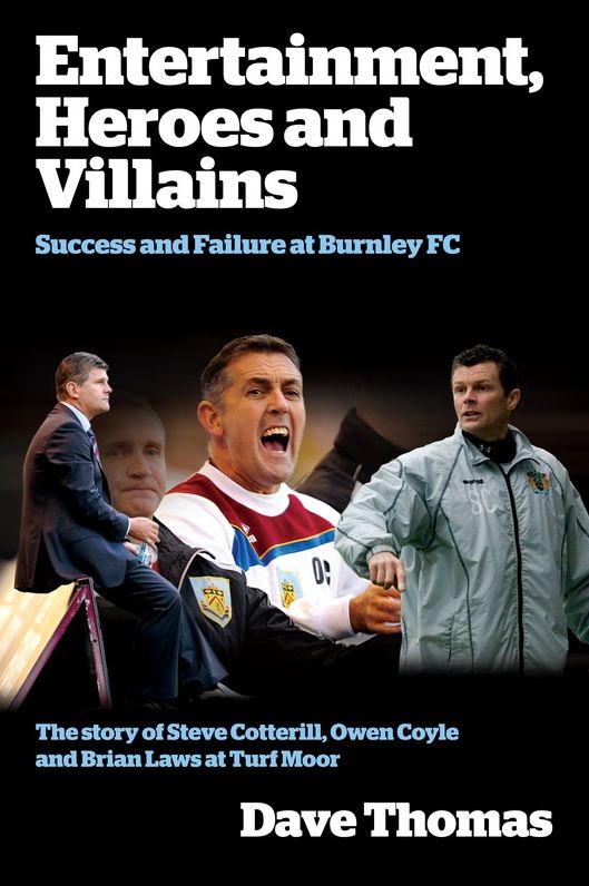 Entertainment, Heroes and Villains: Success and Failure at Burnley FC