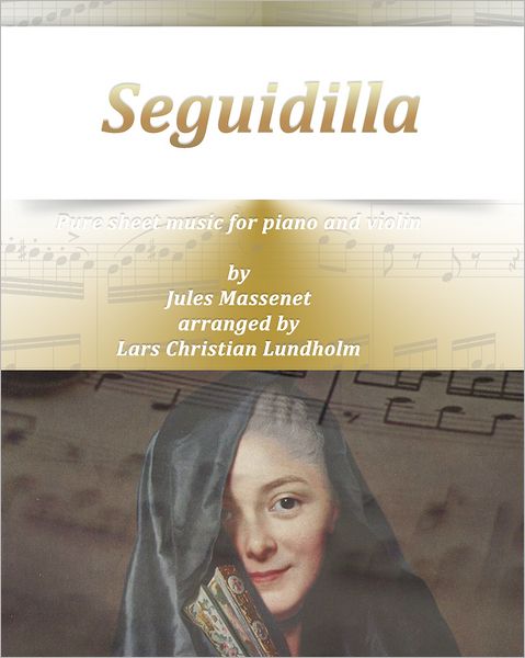 Seguidilla Pure sheet music for piano and violin by Georges Bizet arranged by Lars Christian Lundholm