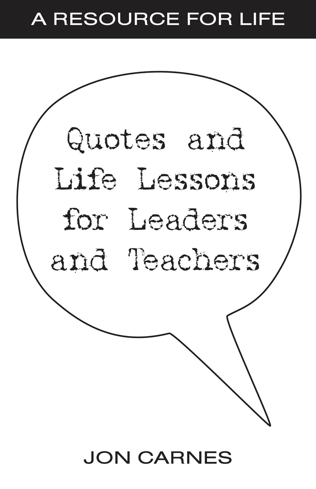 Quotes and Life Lessons for Leaders and Teachers
