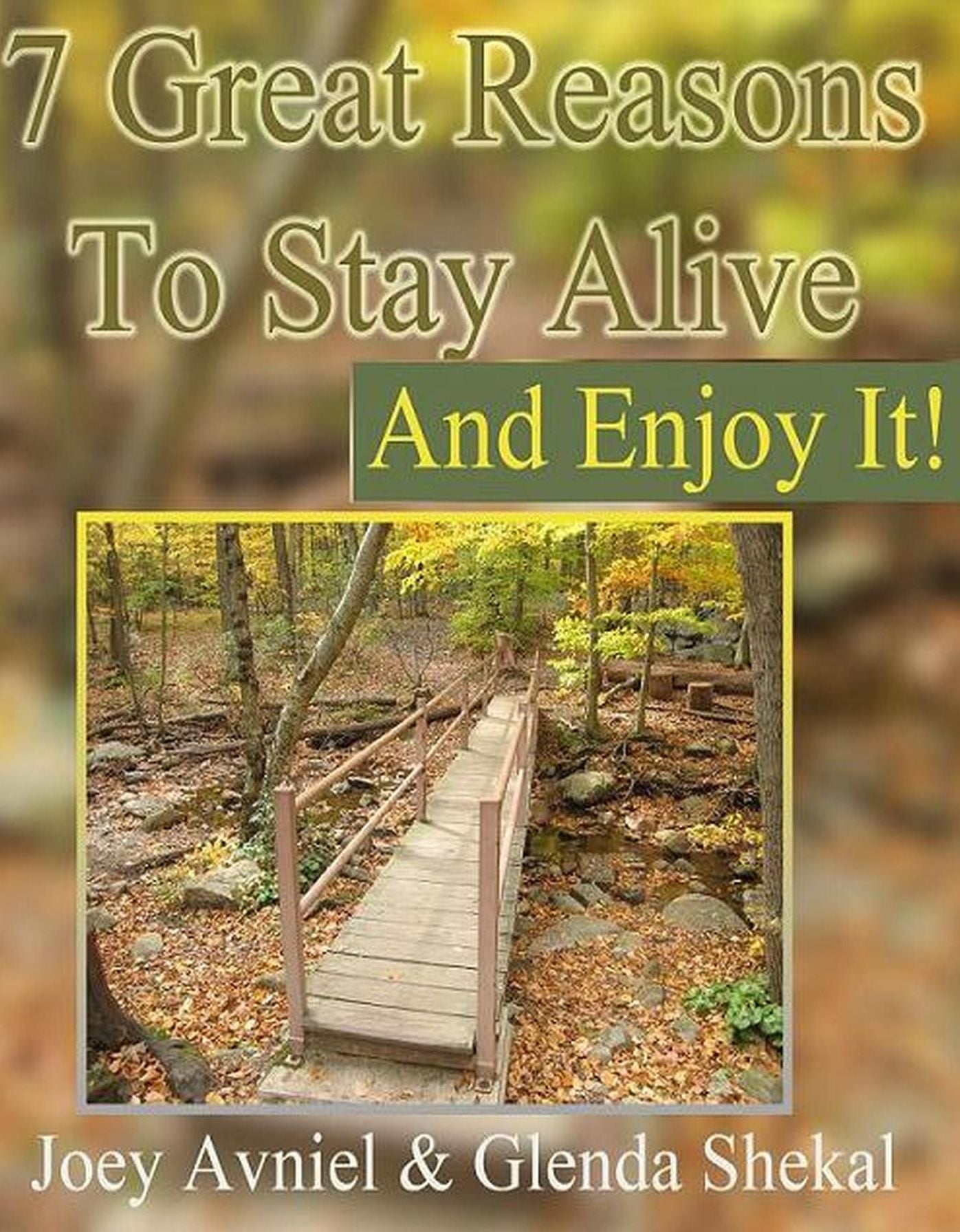 7 Great Reasons To Stay Alive And Enjoy It