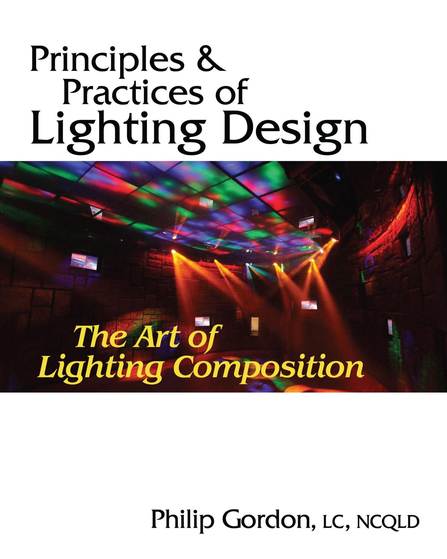Principles and Practices of Lighting Design: The Art of Lighting Composition