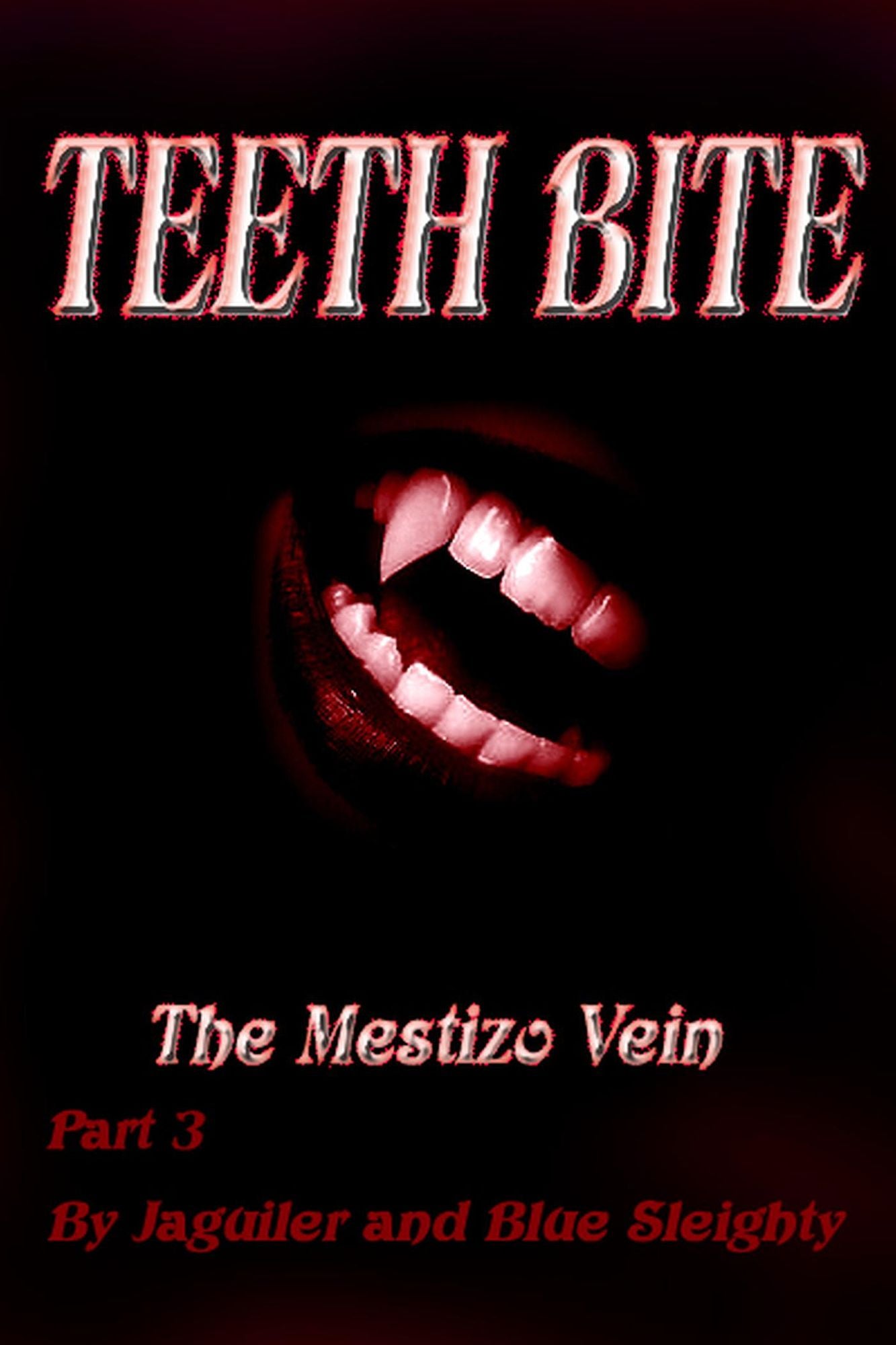 TEETH BITE. The Mestizo Vein: Part 3