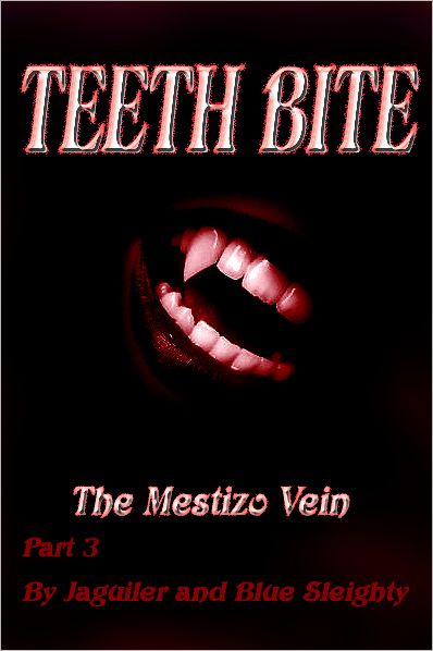 TEETH BITE. The Mestizo Vein: Part 3