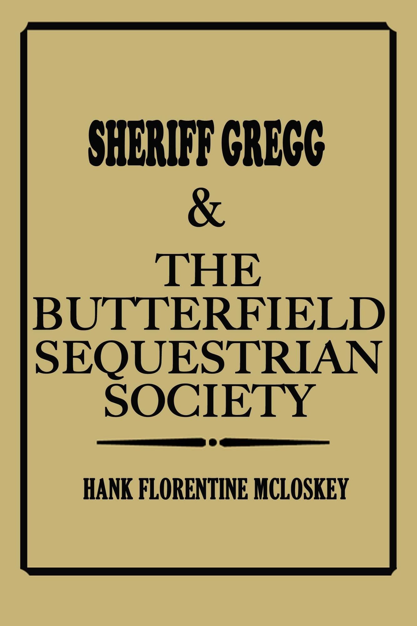 Sheriff Gregg & The Butterfield Sequestrian Society