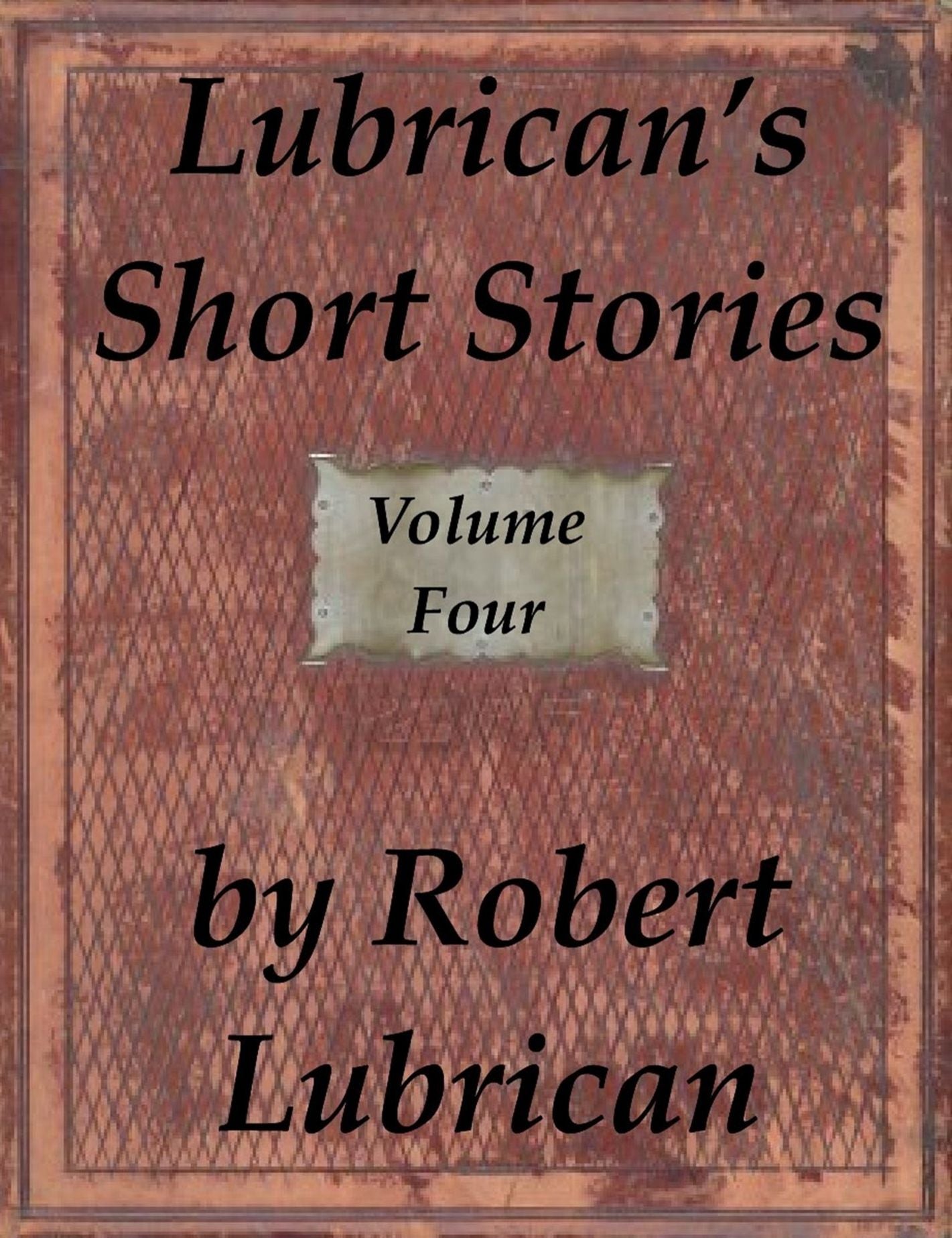 Lubrican's Short Stories: Volume Four