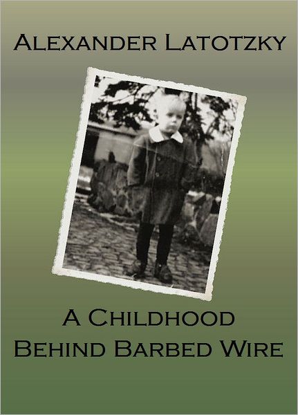 A Childhood Behind Barbed Wire