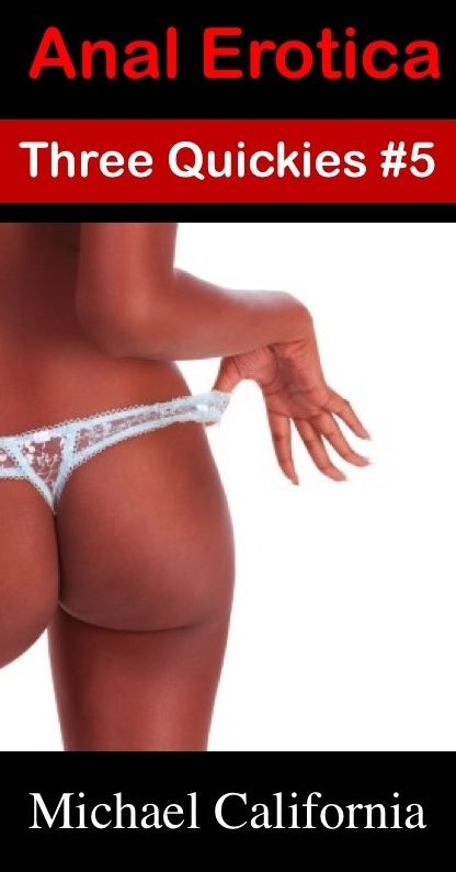 Anal Erotica: Three Quickies #5