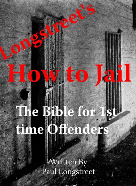 Longstreet's "How To Jail"
